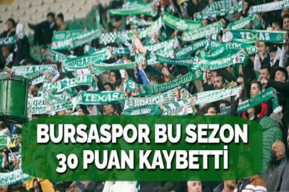 BURSASPOR BU SEZON 30 PUAN KAYBETTİ