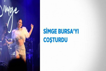 SİMGE BURSA’YI COŞTURDU