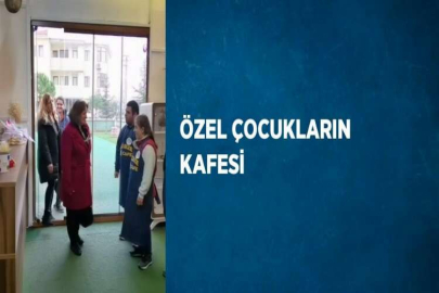 ÖZEL ÇOCUKLARIN KAFESİ