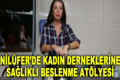 Nilüfer’de kadın derneklerine sağlıklı beslenme atölyesi