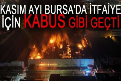 Kasım ayı Bursa'da itfaiye için kabus gibi geçti