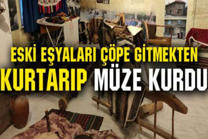 Eski eşyaları çöpe gitmekten kurtarıp müze kurdu