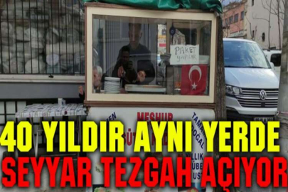 40 yıldır aynı yerde seyyar tezgah açıyor