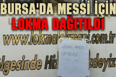 Bursa'da Messi için lokma dağıtıldı