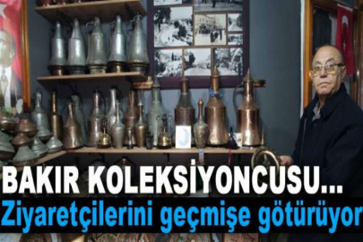 Bakır koleksiyoncusu...Ziyaretçilerini geçmişe götürüyor