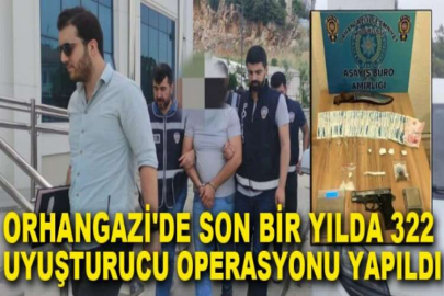 Orhangazi'de son bir yılda 322 uyuşturucu operasyonu yapıldı