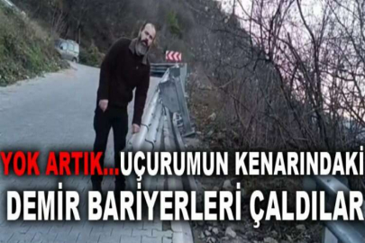 Yok artık...Uçurumun kenarındaki demir bariyerleri çaldılar