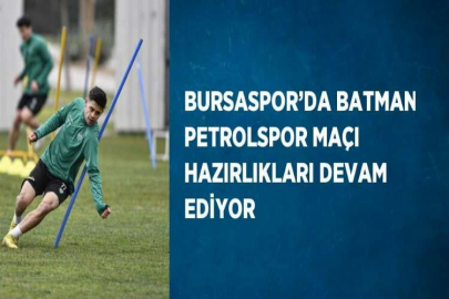 BURSASPOR’DA BATMAN PETROLSPOR MAÇI HAZIRLIKLARI DEVAM EDİYOR