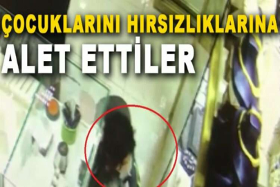 Çocuklarını hırsızlıklarına alet ettiler, o anlar kameralarda