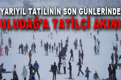 Yarıyıl tatilinin son günlerinde Uludağ’a tatilci akını