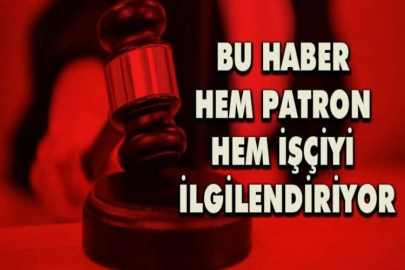 Bu haber hem patron hem işçiyi ilgilendiriyor