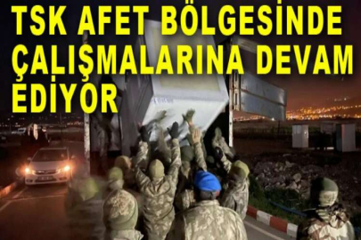 TSK afet bölgesinde ihtiyaçların karşılanması için çalışmalarına devam ediyor