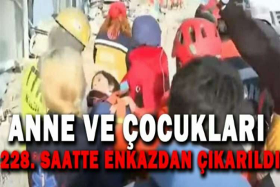 Hatay'da anne ve çocukları 228. saatte enkazdan çıkarıldı