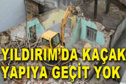 Yıldırım’da kaçak yapıya geçit yok