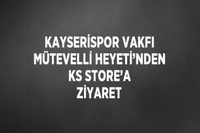 KAYSERİSPOR VAKFI MÜTEVELLİ HEYETİ’NDEN KS STORE’A ZİYARET