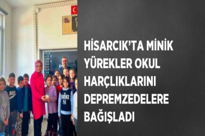 HİSARCIK’TA MİNİK YÜREKLER OKUL HARÇLIKLARINI DEPREMZEDELERE BAĞIŞLADI