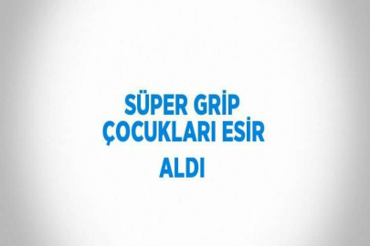 SÜPER GRİP ÇOCUKLARI ESİR ALDI