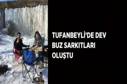 TUFANBEYLİ’DE DEV BUZ SARKITLARI OLUŞTU