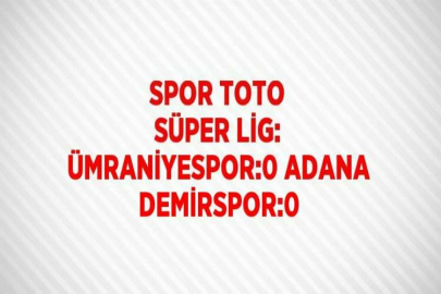 SPOR TOTO SÜPER LİG: ÜMRANİYESPOR:0 ADANA DEMİRSPOR:0