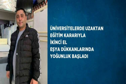 ÜNİVERSİTELERDE UZAKTAN EĞİTİM KARARIYLA İKİNCİ EL EŞYA DÜKKANLARINDA YOĞUNLUK BAŞLADI