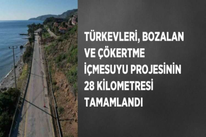 TÜRKEVLERİ, BOZALAN VE ÇÖKERTME İÇMESUYU PROJESİNİN 28 KİLOMETRESİ TAMAMLANDI