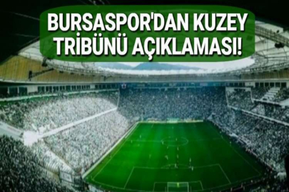 BURSASPOR'DAN KUZEY TRİBÜNÜ AÇIKLAMASI!