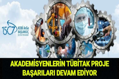 AKADEMİSYENLERİN TÜBİTAK PROJE BAŞARILARI DEVAM EDİYOR