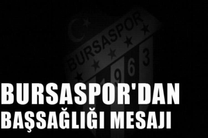 Bursaspor'dan başsağlığı mesajı