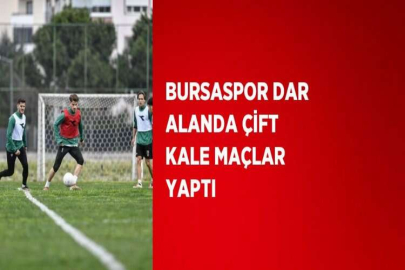 BURSASPOR DAR ALANDA ÇİFT KALE MAÇLAR YAPTI