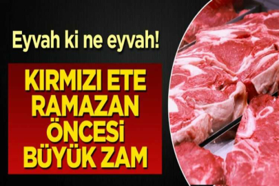 Et fiyatında Ramazan öncesi büyük zam!