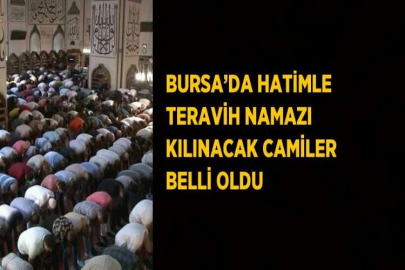 BURSA’DA HATİMLE TERAVİH NAMAZI KILINACAK CAMİLER BELLİ OLDU