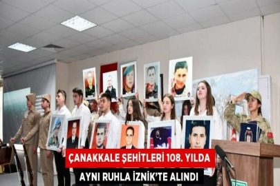 ÇANAKKALE ŞEHİTLERİ 108. YILDA AYNI RUHLA İZNİK’TE ALINDI