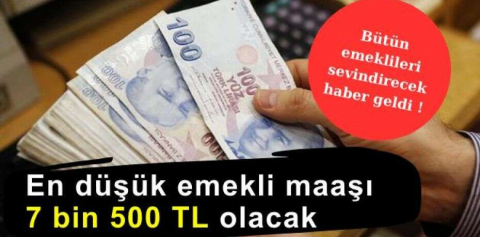 En düşük emekli maaşı 7 bin 500 TL olacak