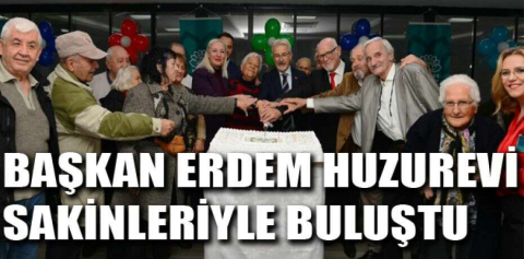 Başkan Erdem huzurevi sakinleriyle buluştu