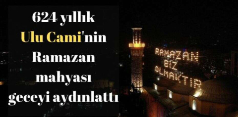 624 yıllık Ulu Cami'ye asılan Ramazan mahyası geceyi aydınlattı